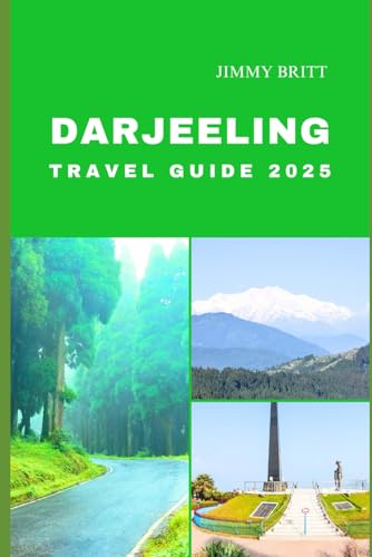 DARJEELING TRAVEL GUIDE 2025: Your Passport to Exploring Darjeeling’s Hidden Treasures and Scenic Wonders in 2025 (JOURNEYS OF A LIFETIME) von Independently published