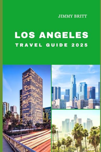 LOS ANGELES TRAVEL GUIDE 2025: Your Passport to Exploring Los Angeles’s Hidden Treasures and Scenic Wonders in 2025 (JOURNEYS OF A LIFETIME) von Independently published