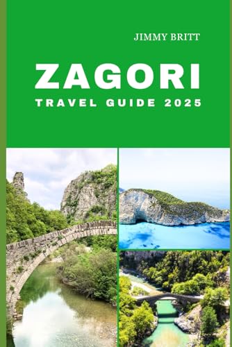 ZAGORI TRAVEL GUIDE 2025: Your Passport to Exploring Zagori’s Hidden Treasures and Scenic Wonders in 2025 (JOURNEYS OF A LIFETIME) von Independently published