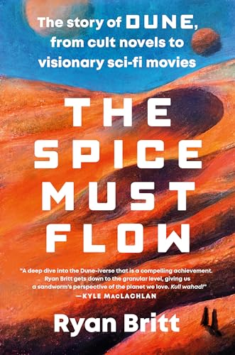 The Spice Must Flow: The Story of Dune, from Cult Novels to Visionary Sci-Fi Movies von Plume