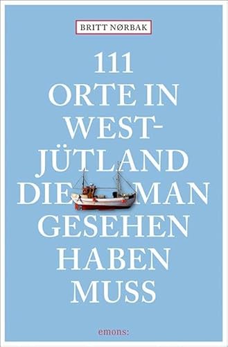 111 Orte in Westjütland, die man gesehen haben muss: Reiseführer