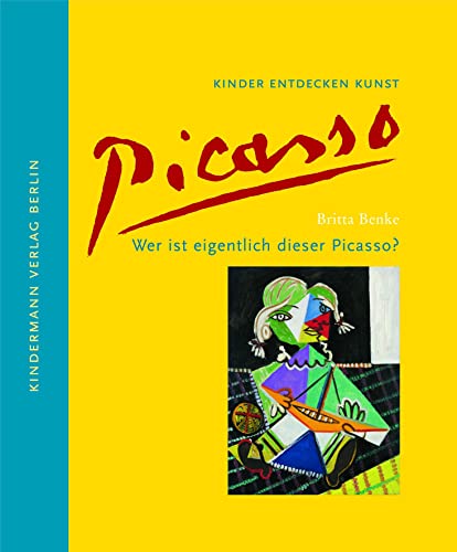 Wer ist eigentlich dieser Picasso?: Kinder entdecken Kunst von Kindermann Verlag