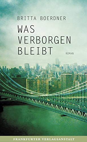 Was verborgen bleibt: Roman (Debütromane in der FVA) von Frankfurter Verlagsanstalt