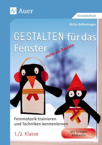 Gestalten für das Fenster - mehr als Basteln 1/2: Feinmotorik trainieren und Techniken kennenlernen in der 1. und 2. Klasse: Feinmotorik trainieren ... und 2. Klasse) (Gestalten - mehr als basteln) von Auer Verlag i.d.AAP LW