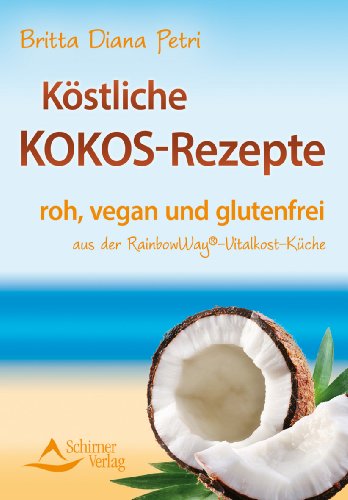 Köstliche Kokos-Rezepte - aus der RainbowWay®- Vitalkost-Küche