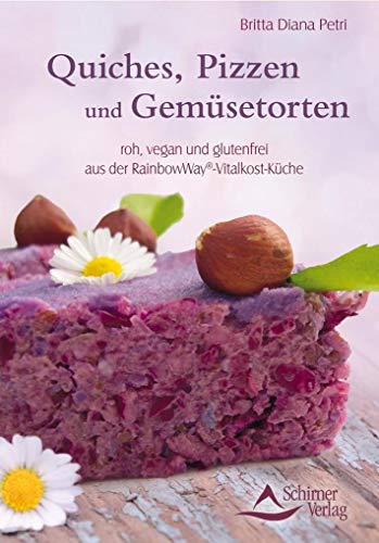 Quiches, Pizzen und Gemüsetorten: roh, vegan und glutenfrei aus der RainbowWay®-Vitalkost-Küche