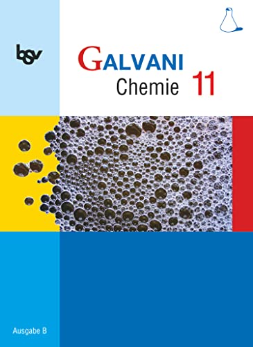 Galvani - Chemie für Gymnasien - Ausgabe B - Für die Oberstufe in Bayern - Bisherige Ausgabe - 11. Jahrgangsstufe: Schulbuch (Galvani, Ausgabe B - Für ... - Bisherige Ausgabe, 11. Jahrgangsstufe) Galvani - Chemie für Gymnasien - Ausgabe B - Für die Oberstufe in Bayern - Bisherige Ausgabe - 11. Jahrgangsstufe: Schulbuch (Galvani, Ausgabe B - Für ... - Bisherige Ausgabe, 11. Jahrgangsstufe)