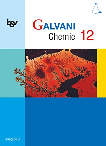 Galvani - Chemie für Gymnasien - Ausgabe B - Für die Oberstufe in Bayern - Bisherige Ausgabe - 12. Jahrgangsstufe: Schulbuch (Galvani, Ausgabe B - Für ... - Bisherige Ausgabe, 12. Jahrgangsstufe)