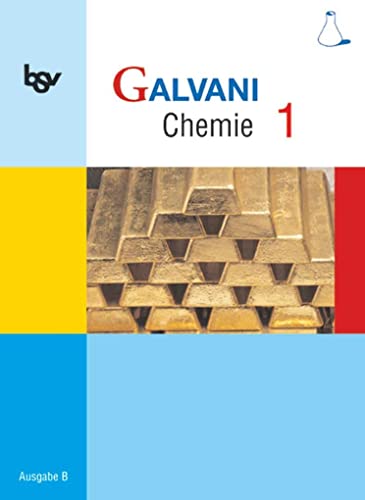 Galvani - Chemie für Gymnasien - Ausgabe B - Für naturwissenschaftlich-technologische Gymnasien in Bayern - Bisherige Ausgabe - Band 1: 8. ... Gymnasien