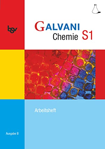 Galvani - Chemie für Gymnasien - Ausgabe B - Für sprachliche, musische, wirtschafts- und sozialwissenschaftliche Gymnasien in Bayern - Bisherige ... Ausgabe, Band S1: 9. Jahrgangsstufe)
