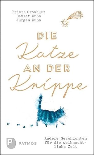 Die Katze an der Krippe: Andere Geschichten für die weihnachtliche Zeit von Patmos-Verlag