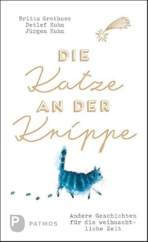 Die Katze an der Krippe: Andere Geschichten für die weihnachtliche Zeit von Patmos-Verlag