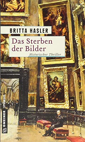 Das Sterben der Bilder: Thriller (Historische Romane im GMEINER-Verlag) (Julius Pawalet)