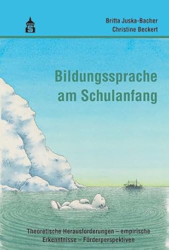 Bildungssprache am Schulanfang: Theoretische Herausforderungen - empirische Erkenntnisse - Förderperspektiven Bildungssprache am Schulanfang: Theoretische Herausforderungen - empirische Erkenntnisse - Förderperspektiven