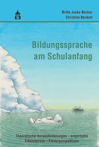 Bildungssprache am Schulanfang: Theoretische Herausforderungen - empirische Erkenntnisse - Förderperspektiven