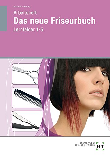 Das neue Friseurbuch: Arbeitsheft, Schülerausgabe, Lernfelder 1-5