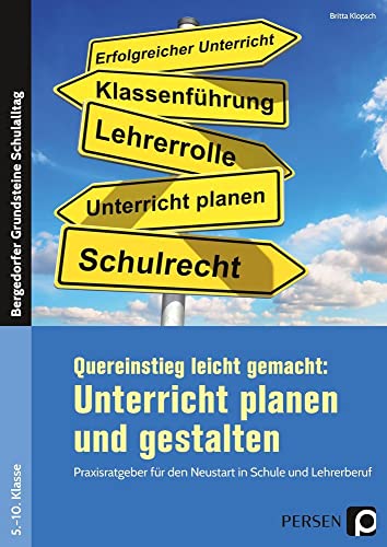 Quereinstieg leicht gemacht: Unterricht gestalten: Praxisratgeber für den Neustart in Schule und Lehrerberuf (5. bis 10. Klasse) (Bergedorfer Grundsteine Schulalltag - SEK) von Persen Verlag i.d. AAP