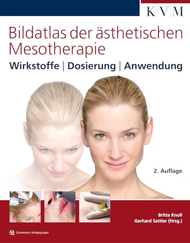 Bildatlas der ästhetischen Mesotherapie: Wirkstoffe | Dosierung | Anwendung von KVM-Der Medizinverlag