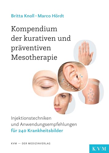 Kompendium der kurativen und präventiven Mesotherapie: Injektionstechniken und Anwendungsempfehlungen für 240 Krankheitsbilder von KVM - Der Medizinverlag