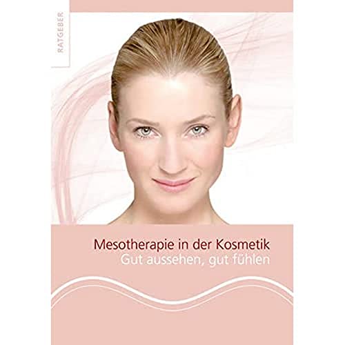 Mesotherapie in der Ästhetik: Gut aussehen, gut fühlen von KVM - Der Medizinverlag