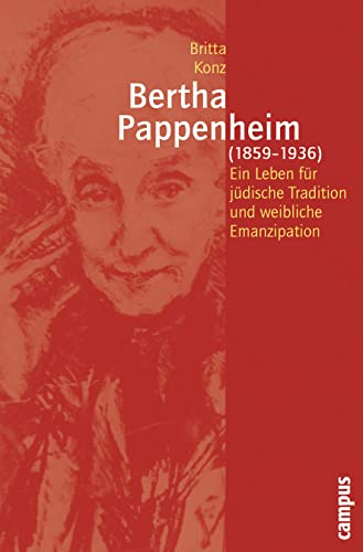 Bertha Pappenheim (1859-1936): Ein Leben für jüdische Tradition und weibliche Emanzipation (Geschichte und Geschlechter, 47) von Campus Verlag
