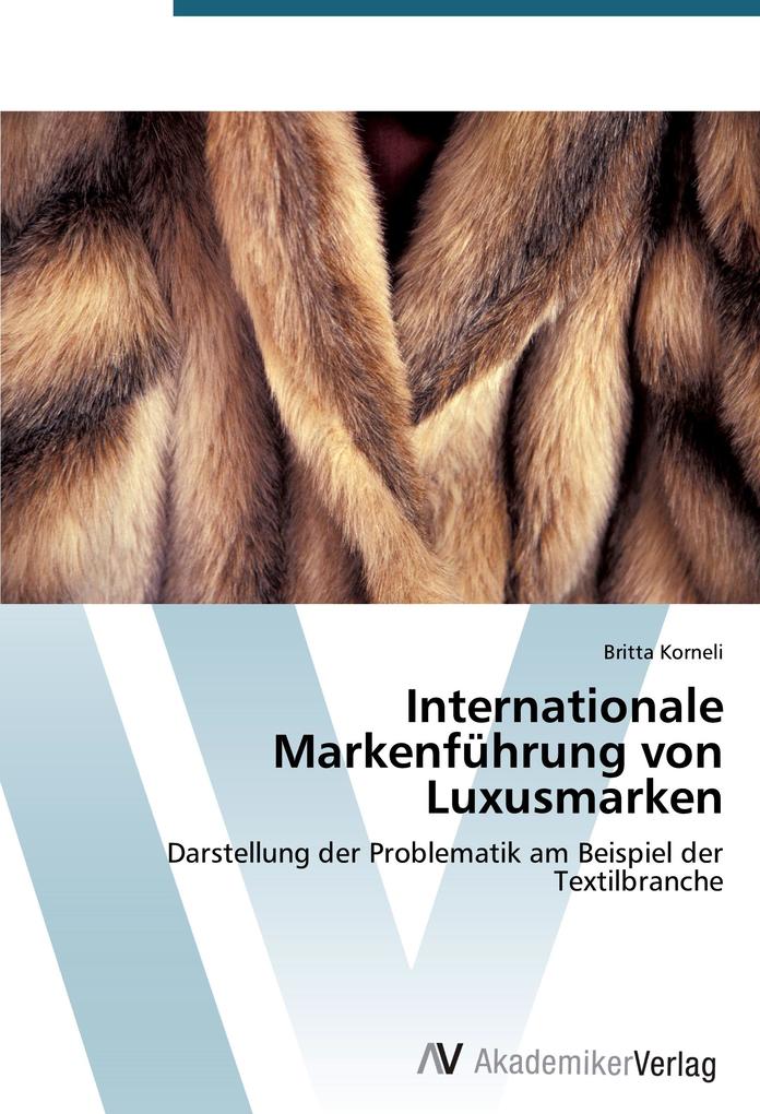 Internationale Markenführung von Luxusmarken von AV Akademikerverlag