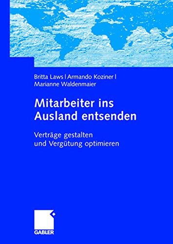Mitarbeiter ins Ausland entsenden: Verträge gestalten und Vergütung optimieren (German Edition) von Gabler Verlag