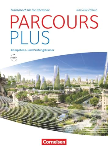Parcours plus - Französisch für die Oberstufe - Französisch für die Oberstufe - Ausgabe 2017: Carnet d'activités - Kompetenz- und Prüfungstrainer mit Audios online