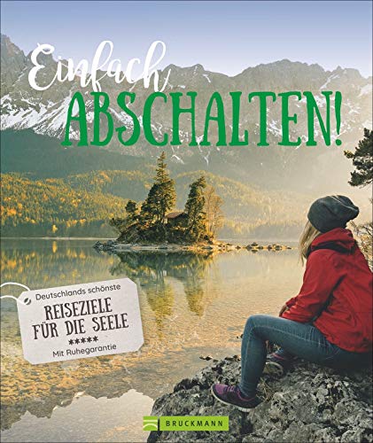 Bildband: Einfach abschalten! Reiseziele für die Seele in Deutschland. Unentdeckte und entspannte Reiseziele für die digitale Auszeit. Mit ... Reiseziele für die Seele (Lust auf ...) Bildband: Einfach abschalten! Reiseziele für die Seele in Deutschland. Unentdeckte und entspannte Reiseziele für die digitale Auszeit. Mit ... Reiseziele für die Seele (Lust auf ...) von Bruckmann
