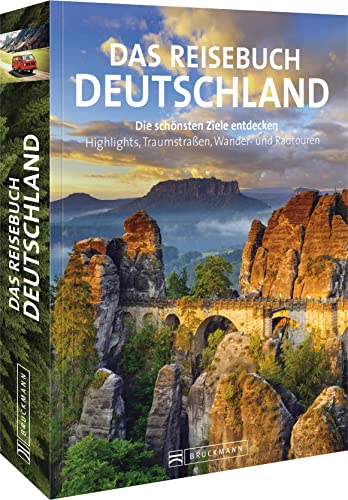 Reise-Bildband – Reisebuch Deutschland: Die schönsten Ziele erfahren und entdecken. Alle Highlights und zahlreiche Ausflüge. 12 Traumrouten durch alle Regionen