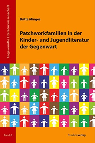 Patchworkfamilien in der Kinder- und Jugendliteratur der Gegenwart (Angewandte Literaturwissenschaft, Band 6) von StudienVerlag