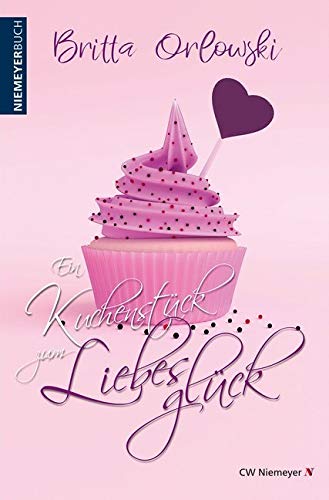 Ein Kuchenstück zum Liebesglück: Liebesroman von CW Niemeyer Buchverlage GmbH