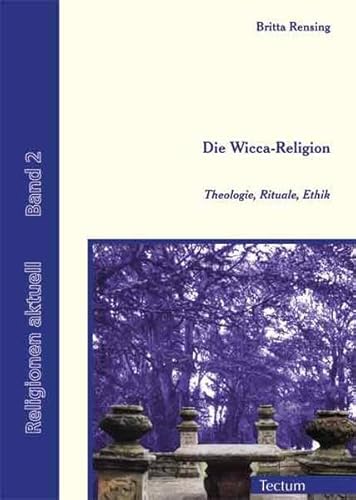 Die Wicca-Religion. Theologie, Rituale, Ethik von Tectum Verlag