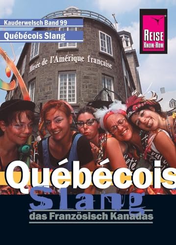 Reise Know-How Sprachführer Québécois Slang - das Französisch Kanadas: Kauderwelsch-Band 99