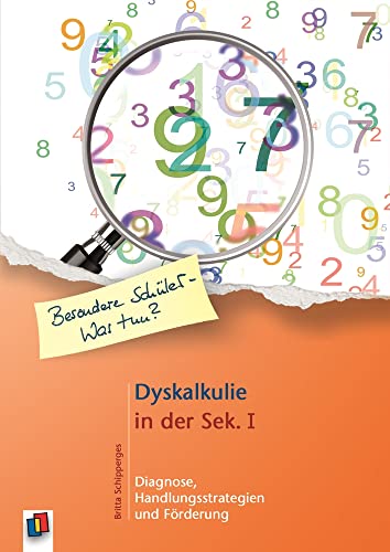 Dyskalkulie in der Sek. I: Diagnose, Handlungsstrategien und Förderung (Besondere Schüler und Schülerinnen - Was tun?)