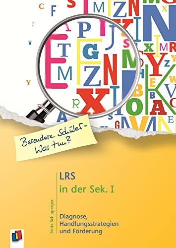 LRS in der Sek. Ι: Diagnose, Handlungsstrategien und Förderung (Besondere Schüler und Schülerinnen - Was tun?)