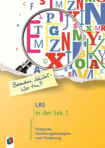 LRS in der Sek. Ι: Diagnose, Handlungsstrategien und Förderung (Besondere Schüler und Schülerinnen - Was tun?)