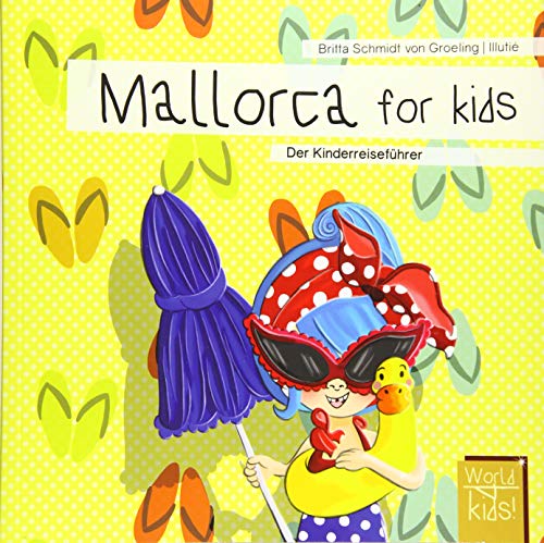 Mallorca for kids: Der Kinderreiseführer (World for kids - Reiseführer für Kinder)