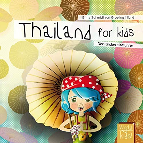 Thailand for kids: Der Kinderreiseführer (World for kids - Reiseführer für Kinder) von world for kids