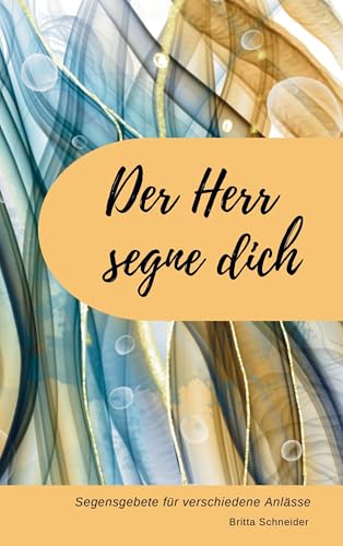 Der Herr segne dich: Segensgebete für verschiedene Anlässe von Bookmundo