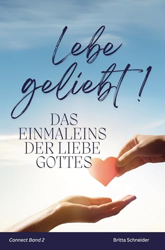 Lebe geliebt!: Das Einmaleins der Liebe Gottes von Bookmundo