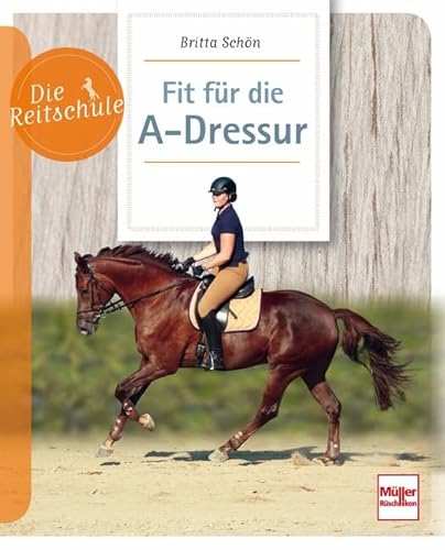 Fit für die A-Dressur (Die Reitschule) von Müller Rüschlikon