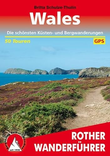 Wales: Die schönsten Küsten- und Bergwanderungen. 50 Touren. Mit GPS-Tracks (Rother Wanderführer) von Bergverlag Rother