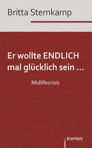 Er wollte ENDLICH mal glücklich sein ... Midlifecrisis