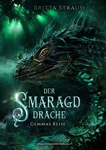 Der Smaragddrache: Gemmas Reise Der Smaragddrache: Gemmas Reise von Drachenmond-Verlag