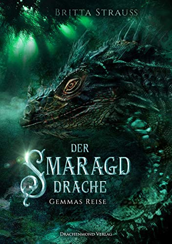 Der Smaragddrache - Gemmas Reise von Drachenmond-Verlag