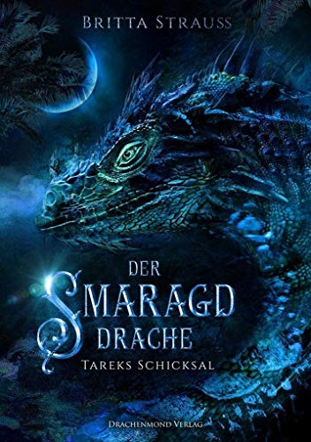Der Smaragddrache: Tareks Schicksal von Drachenmond-Verlag