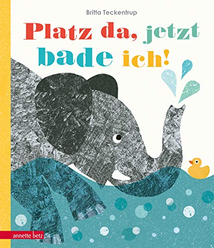 Platz da, jetzt bade ich!: Bilderbuch Platz da, jetzt bade ich!: Bilderbuch