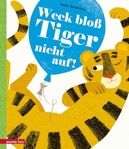 Weck bloß Tiger nicht auf!: Ausgezeichnet mit dem Leipziger Lesekompass 2018 von Betz, Annette