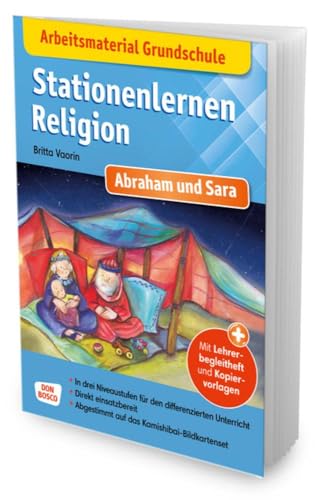 Arbeitsmaterial Grundschule. Stationenlernen Religion. Abraham und Sara. Mit Lehrerbegleitheft und Kopiervorlagen. In drei Niveaustufen für den ... Passend zum Kamishibai-Bildkartenset Arbeitsmaterial Grundschule. Stationenlernen Religion. Abraham und Sara. Mit Lehrerbegleitheft und Kopiervorlagen. In drei Niveaustufen für den ... Passend zum Kamishibai-Bildkartenset von Don Bosco